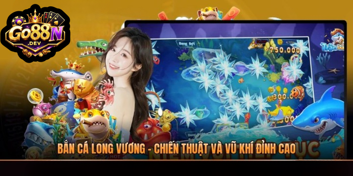 Mẹo Bắn Cá Long Vương